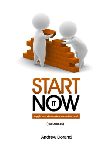 Start It Now (for Adults) Joggle Your Dreams to Accomplishment