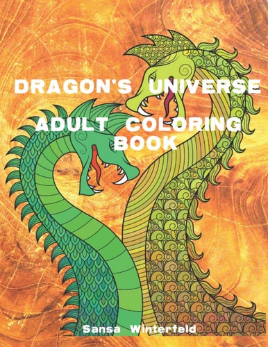 Dragon's Universe Adult Coloring Book Reduce Your Stress and Anxiety by Coloring These Creative Dragon Drawings.