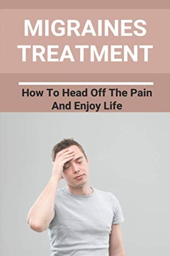 Migraines Treatment How To Head Off The Pain And Enjoy Life: Inner Stress Relief