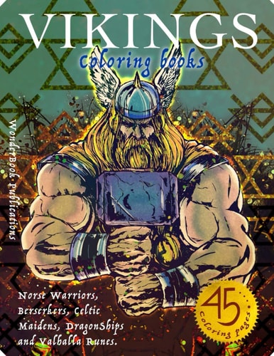 Vikings Coloring Book Norse Warriors, Berserkers, Celtic Maidens, DragonShips and Valhalla Runes