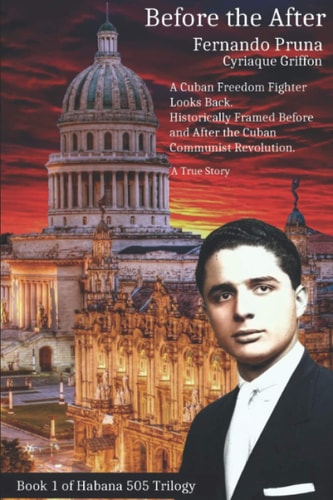 Before the After A Cuban Freedom Fighter Looks Back