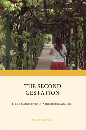 The Second Gestation The Life and Death of a Doctor's Daughter