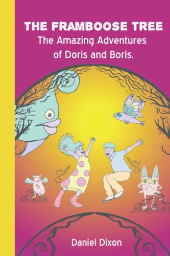 The Framboose Tree The Amazing Adventures of Doris and Boris.
