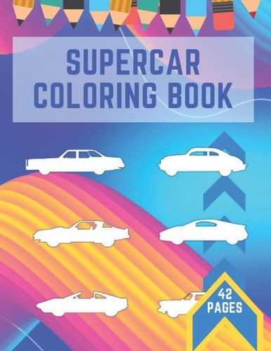 Supercar Coloring Book Luxury Machines Stress Relieving Progressive Difficulty for Carlovers, Kids and Adults