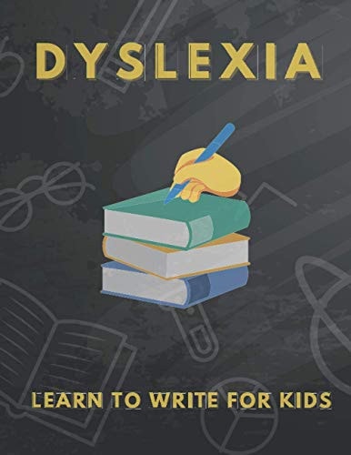 Dyslexia Learn to Write for Kids Over 100 More Games and Activities to Teach Your Child to Write and Solution Problem