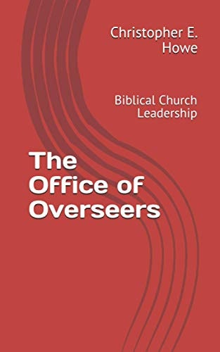 The Office of Overseers Biblical Church Leadership