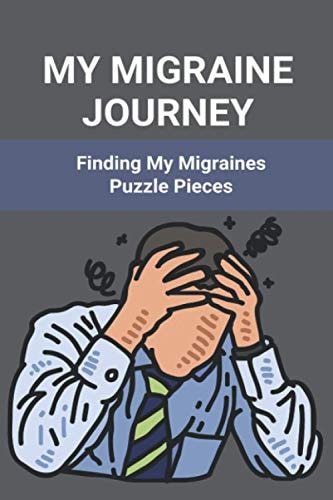 My Migraine Journey Finding My Migraines Puzzle Pieces: How To Heal Migraine