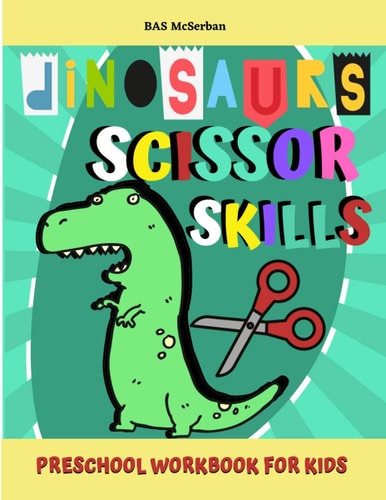 Dinosaurs Scissor Skills / Preschool Workbook For Kids A Fun Activity Workbook For Little Kids With Cute Dinosaurs Designs
