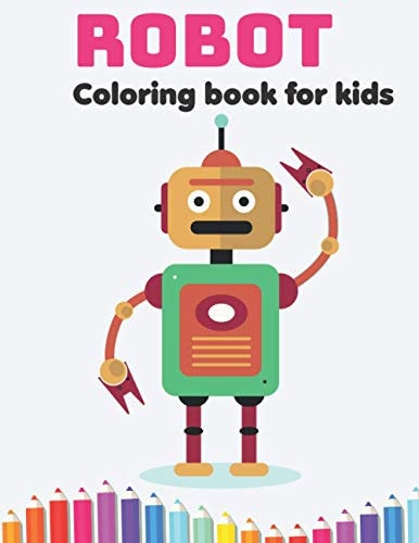 Robot Coloring Book for Kids Perfect Simple Coloring Book for Kids Ages 2-4, Toddlers, Preschoolers