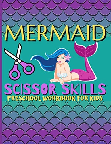 Mermaid Scissor Skills / Preschool Workbook For Kids A Fun Activity Workbook For Little Kids With Cute Mermaid Designs