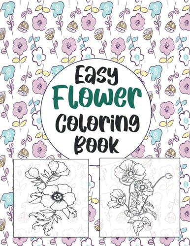 Easy Flower Coloring Book Simple And Beautiful Flower Design. Coloring Book For Relax, Fun And Stress Relieve. Easy Print Coloring Pages For Beginners.