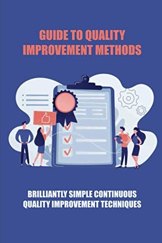 Guide To Quality Improvement Methods Brilliantly Simple Continuous Quality Improvement Techniques: Genetic Engineering For Quality Improvement