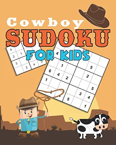 Cowboy Sudoku for Kids Easy Sudoku Puzzles Including 4x4's, 6x6's and 9x9's Cowboy Theme