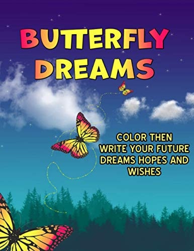 Butterfly Dreams Color A Butterfly While You Write Your Hopes Dreams And Wishes For The Future. A Great Gift For Teens To Express Their Future Hopes