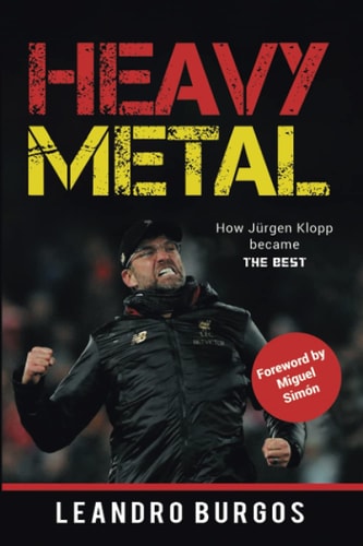 Heavy Metal How Jürgen Klopp Became The Best