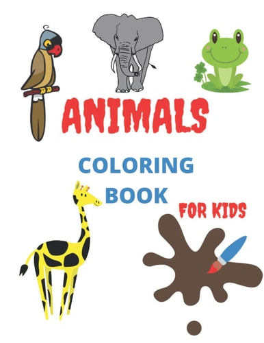 Animals Coloring Book for Kids For Kids Aged 3-8
