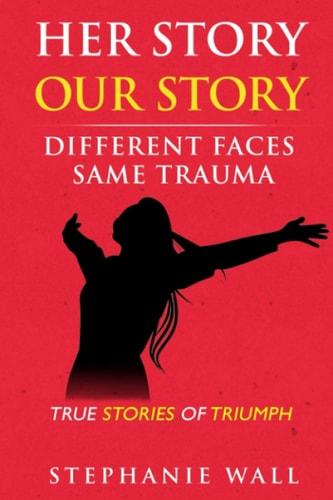 Her Story Our Story Different Faces, Same Trauma