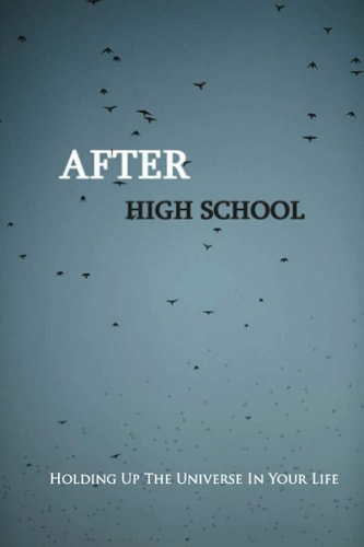 After High School Holding Up The Universe In Your Life: Autobiography Best Biography Books