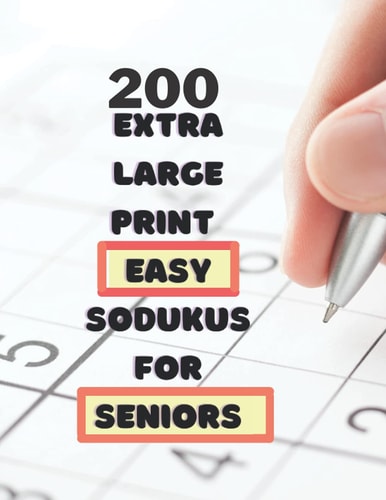 200 Extra Large Print Easy Sudokus for Seniors 9 X9 Puzzles with Solutions - for Men, Women, Seniors, Adults - Cut Memory Loss -one Large Puzzle Per Page for Easy Viewing - Lots of Empty Space in Every Page for Rough Calculations