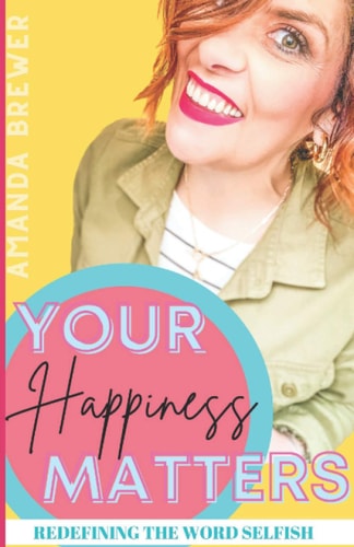 Your Happiness Matters Redefining the Word Selfish