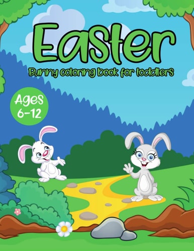 Easter Bunny Coloring Book for Toddlers Ages 6-12 Cute Bunny Coloring Pages for Kids