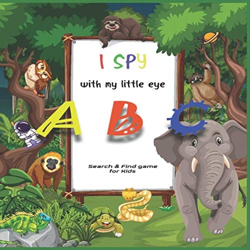 I SPY with My Little Eye ABC A Superfun Search and Find Game for Kids 2-4- Cute Colorful Alphabet A-Z Guessing Game for Little Kids (I Spy Books for Kids 2-4)