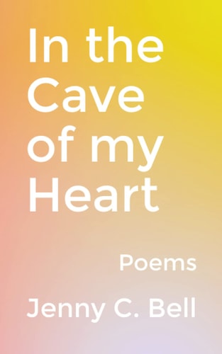 In the Cave of My Heart Poems