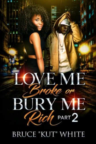 LOVE ME BROKE Or Bury Me Rich Part 2