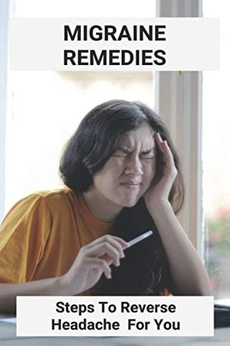 Migraine Remedies Steps To Reverse Headache For You: Migraine Aura