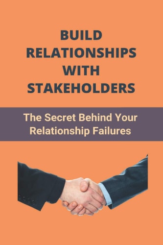 Build Relationships With Stakeholders The Secret Behind Your Relationship Failures: Build Relationships With Students