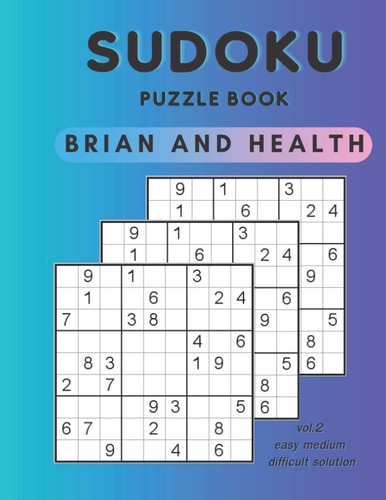 Sudoku Puzzle Book Brian and Health Puzzles & Solutions, Easy to Difficult Puzzles for Kids, Student, Adults Large Print 8.5*11 Inc 130 Page
