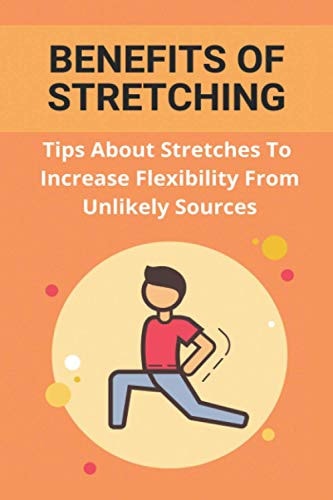 Benefits Of Stretching Tips About Stretches To Increase Flexibility From Unlikely Sources: Static Stretching