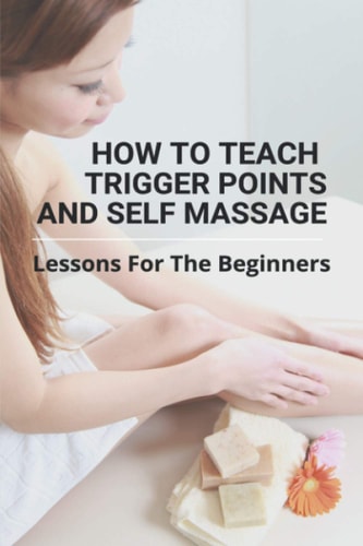 How To Teach Trigger Points And Self Massage Lessons For The Beginners: Pictures Of Muscle Knots