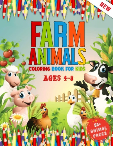 Farm Animals Coloring Book for Kids Ages 4 To 8 Cute 52 Farm Animals Coloring Pages For Children - Kids Coloring Book Who Love Cows, Rabbit, Duck, Pig, Goat, Chicken, Horse And Llamas Etc Farm Animals