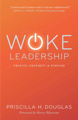 Woke Leadership Profits, Prophets & Purpose