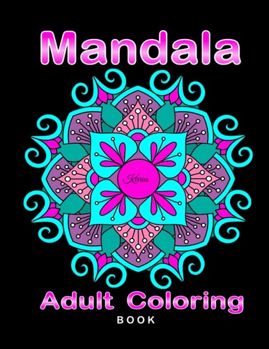 Kirries 1st Mandala Adult Coloring Book Grown-Ups Can De-Stress and Indulge in Relaxing Coloring Adventures with These Unique Patterned Mandalas Using Colored Pencils, Markers Or Crayons. Suitable for All Adults, Teens and Younger Kids as Well.