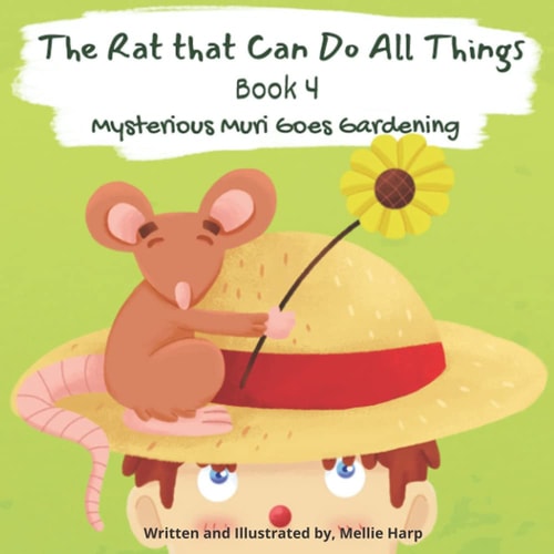 The Rat That Can Do All Things Book 4 (Mysterious Muri Goes Gardening)