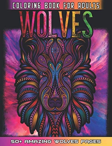 Wolves Coloring Book For Adults Huge Collections of Wolves For Relaxation And Mindfulness By Coloring This Cute Wolf Coloring Book For Adults Who Love Animals