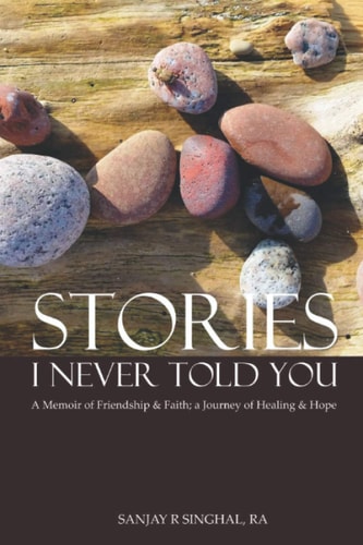 Stories I Never Told You A Memoir of Friendship & Faith; A Journey of Healing & Hope