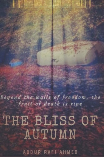 The Bliss of Autumn Beyond the Walls of Freedom, the Fruit of Death is Ripe