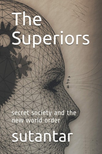 The Superiors Secret Society and the New World Order