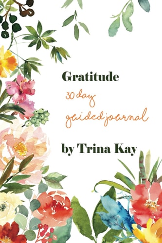 Gratitude : A 30 Day Guided Journal