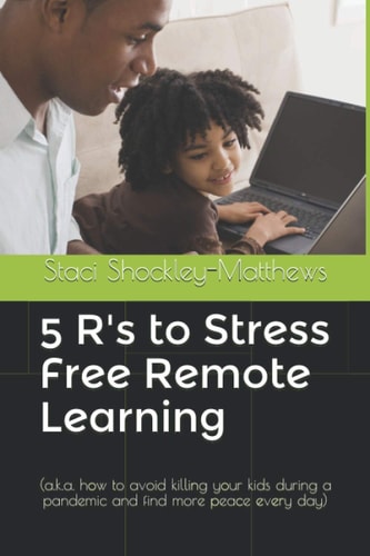 5 R's to Stressfree Remote Learning (a.k.a. how to Avoid Killing Your Kids During a Pandemic and Find More Peace Every Day)