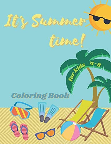 It's Summer Time Coloring Book For Kids 4-8. Get Ready To The Next Summer Vacation At The Beach.