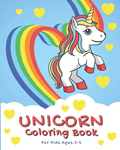 Unicorn Coloring Book For Kids Ages 2-4 Unicorn for Kids Ages 4-6, Cute and Fun Unicorn Coloring Book for Kids & Toddlers. (Children's Activity Books)