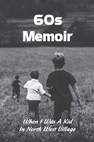 60s Memoir When I Was A Kid in North West Village: My Favourite Childhood Memory