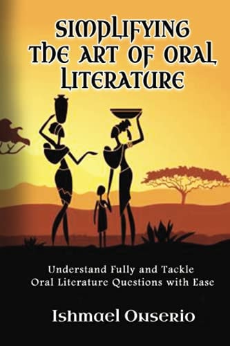 Simplifying the Art of Oral Literature Understand Fully and Tackle Oral Literature Questions with Ease