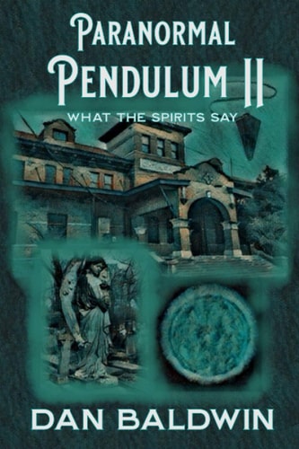 Paranormal Pendulum II What the Spirits Say