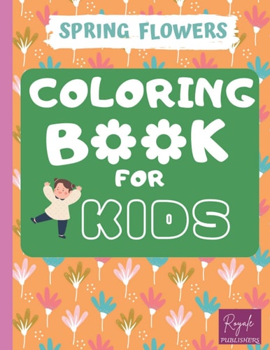 Spring Flowers Coloring Book For Kids Spring Plants Coloring Book For Kids Gardening, Coloring Book for Preschoolers 1-5 Spring Flowers Coloring Book Set For Boys & Girls Large Flowers Coloring Pages For Toddlers (8.5-11)Inch-Single-Sided Printing.