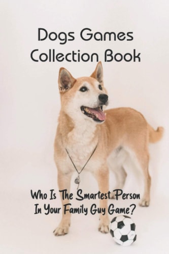 Dogs Games Collection Book Who Is The Smartest Person In Your Family Guy Game?: Game For Family Party